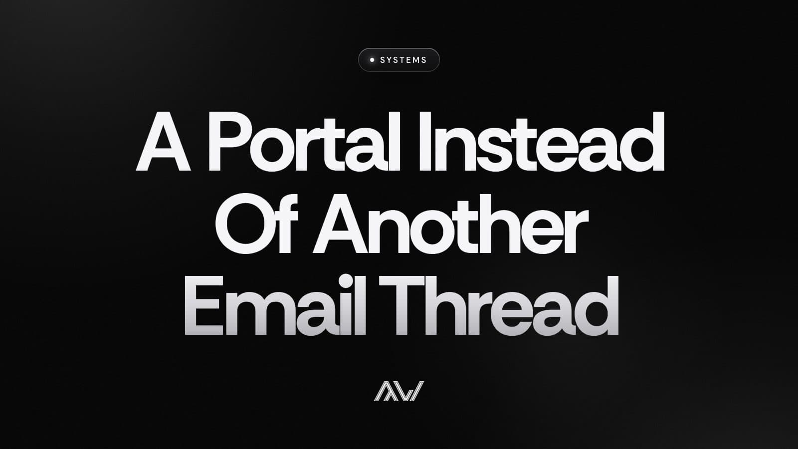 A Portal Instead Of Another Email Thread