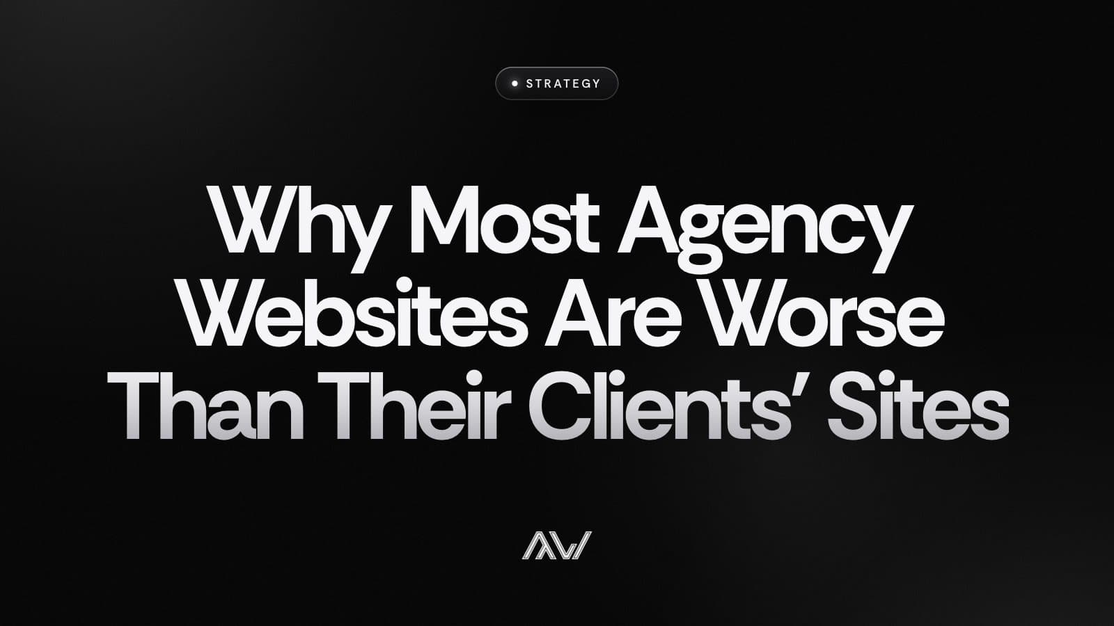 Why Most Agency Websites Are Worse Than Their Clients' Sites