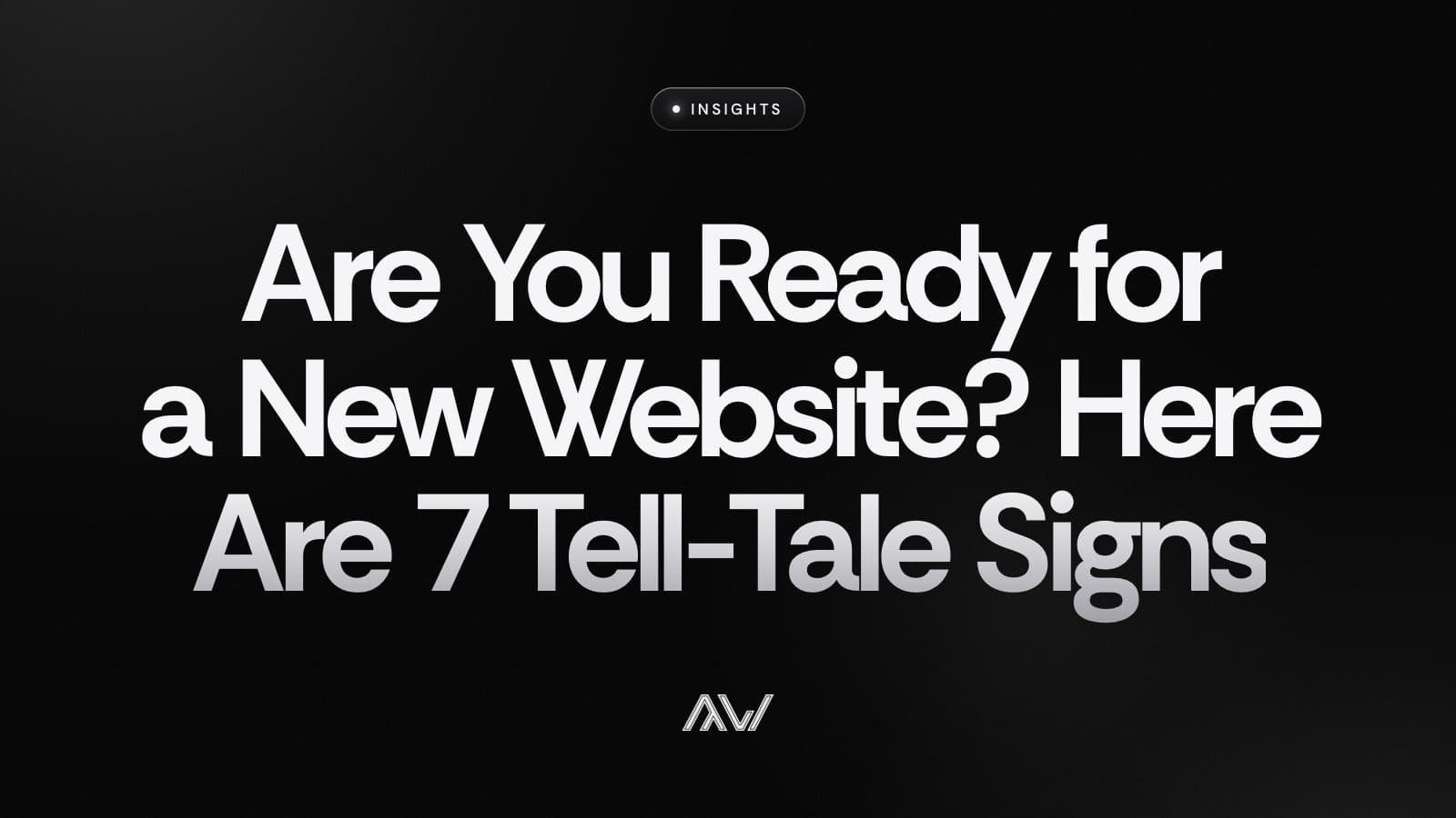 Are You Ready for a New Website? Here Are 7 Tell-Tale Signs
