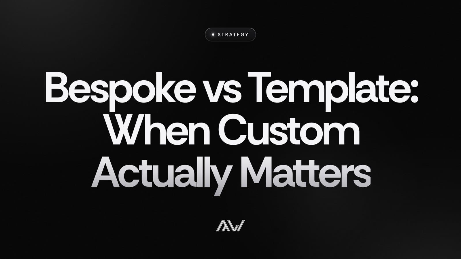 Bespoke vs Template: When Custom Actually Matters