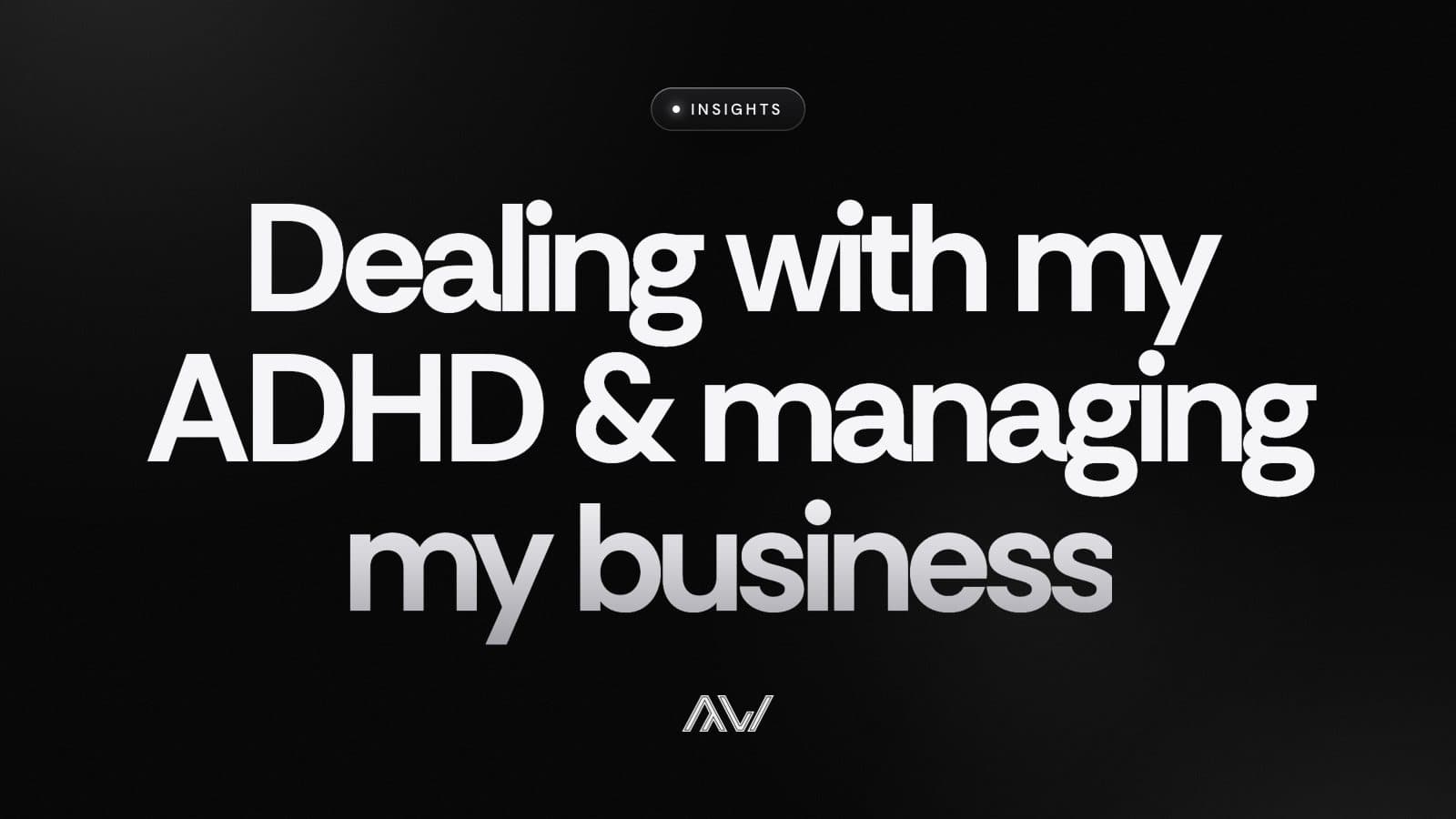 Dealing with my ADHD & managing my business