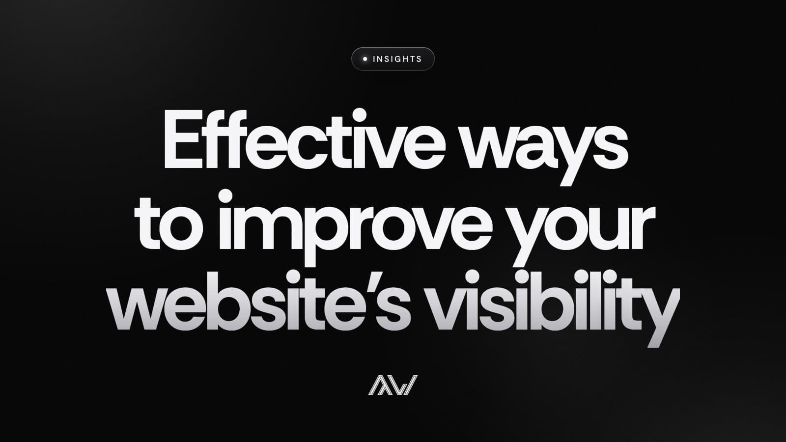 Effective ways to improve your website’s visibility