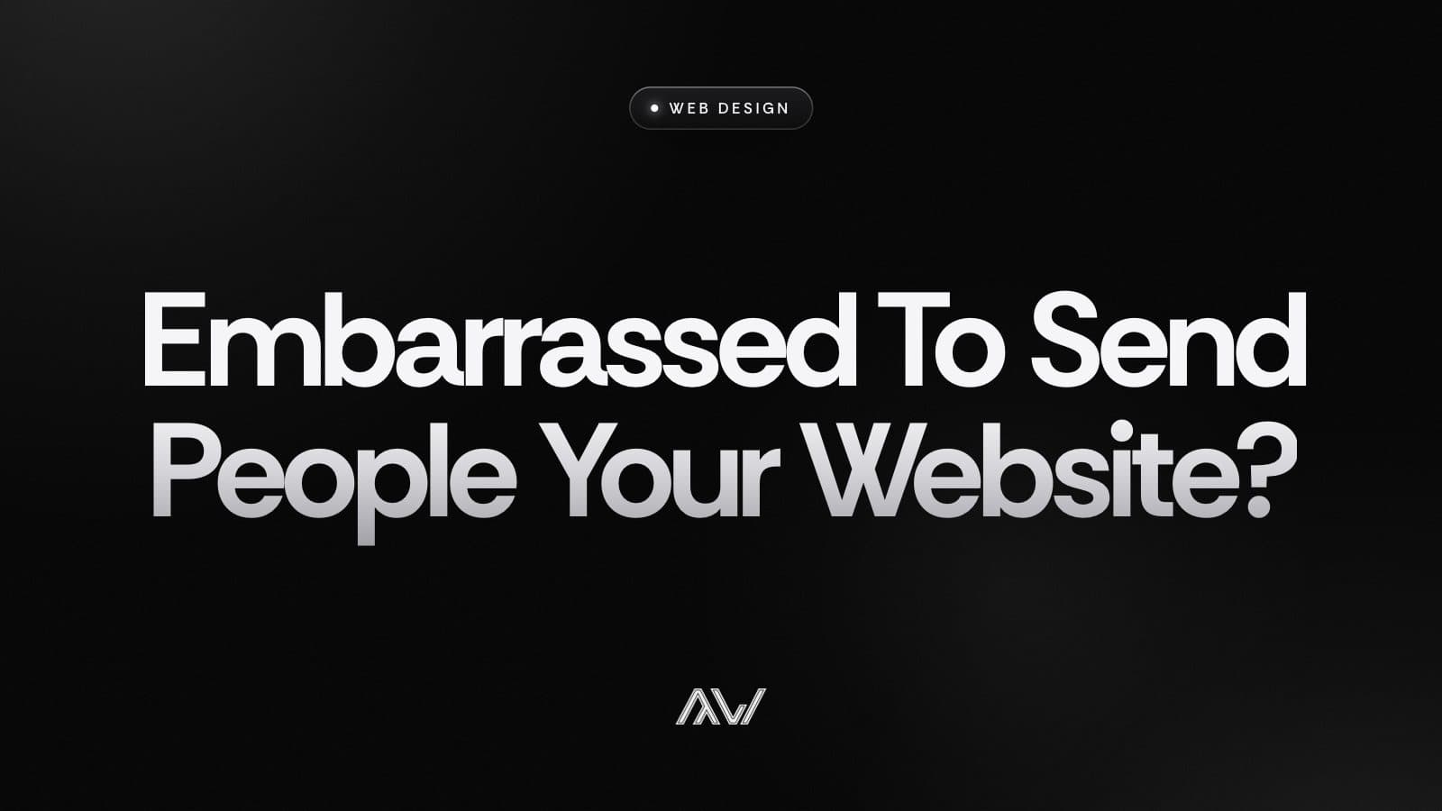 Embarrassed To Send People Your Website?