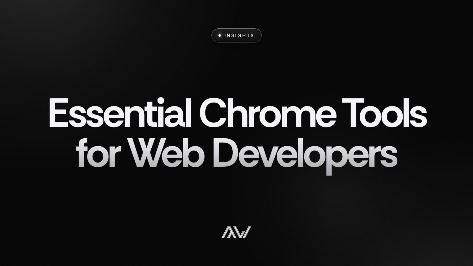 Essential Chrome Tools for Web Developers