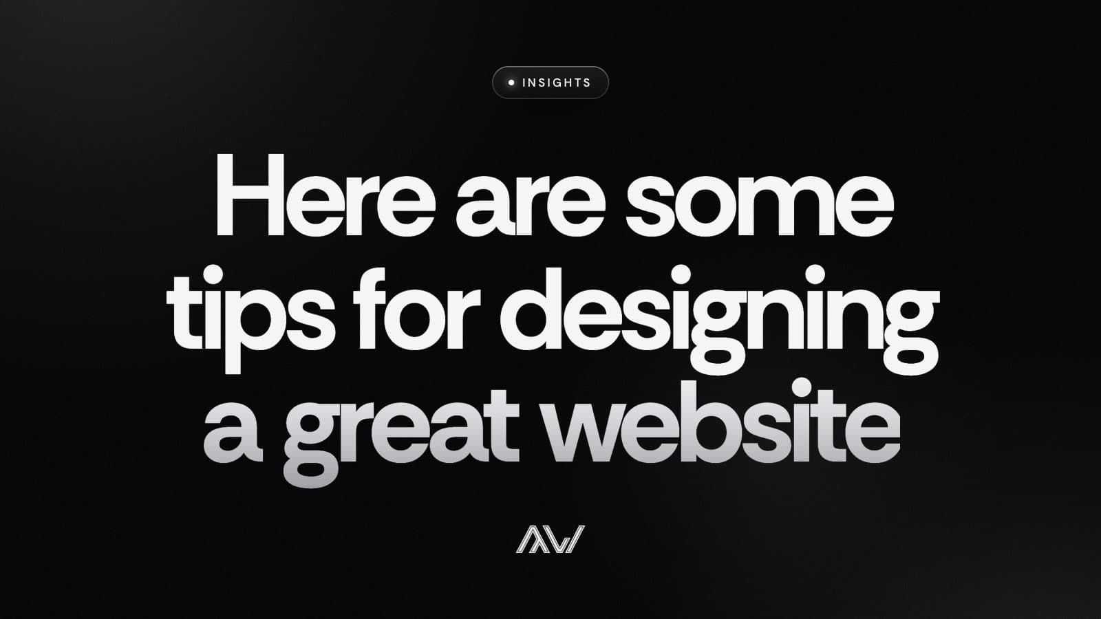 Here are some tips for designing a great website