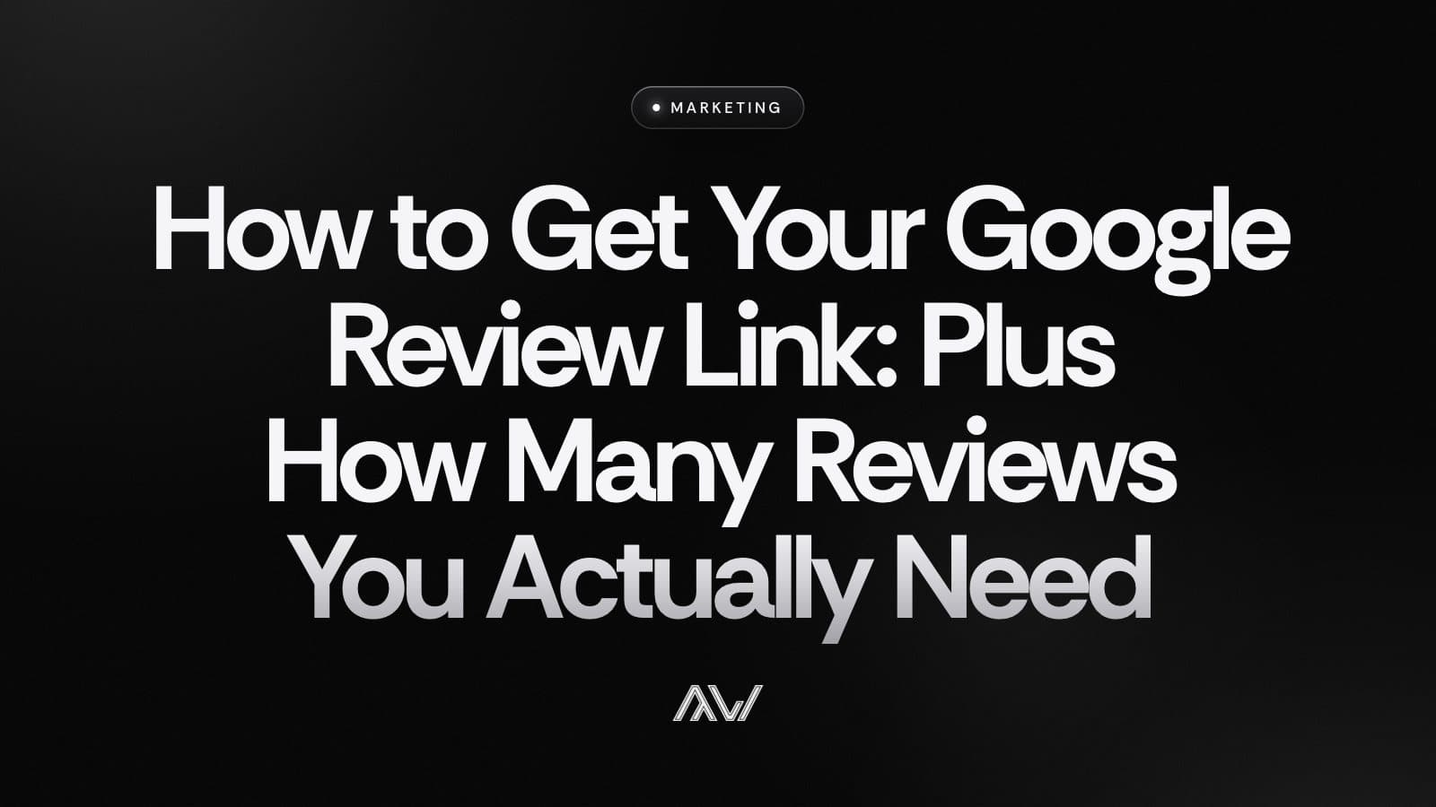 How to Get Your Google Review Link: Plus How Many Reviews You Actually Need