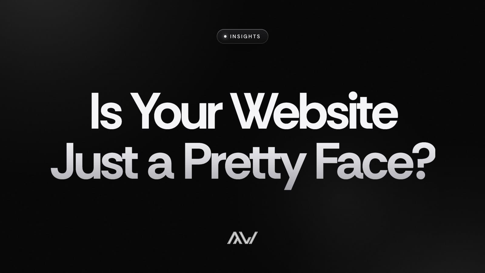 Is Your Website Just a Pretty Face?