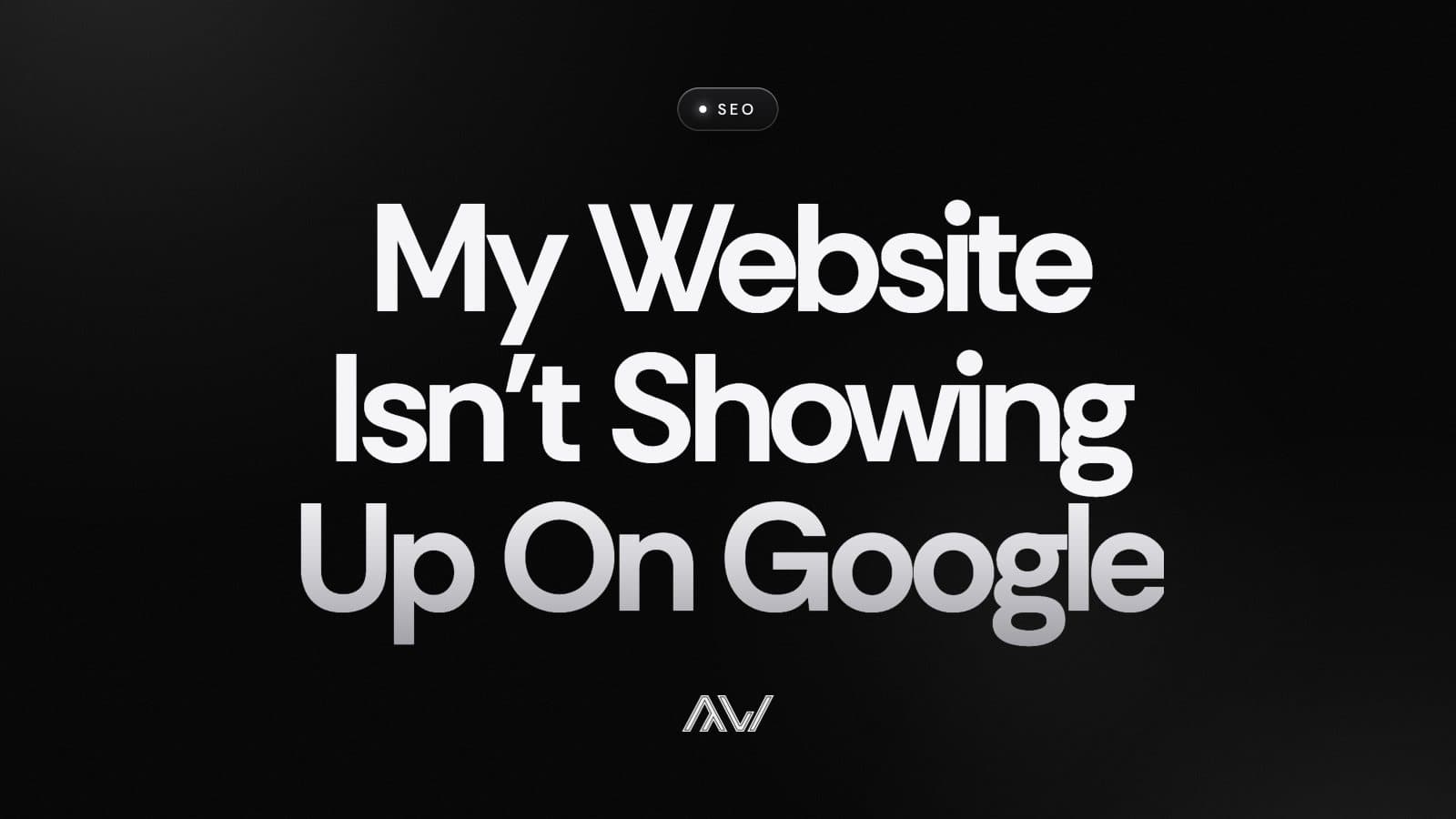 My Website Isn't Showing Up On Google