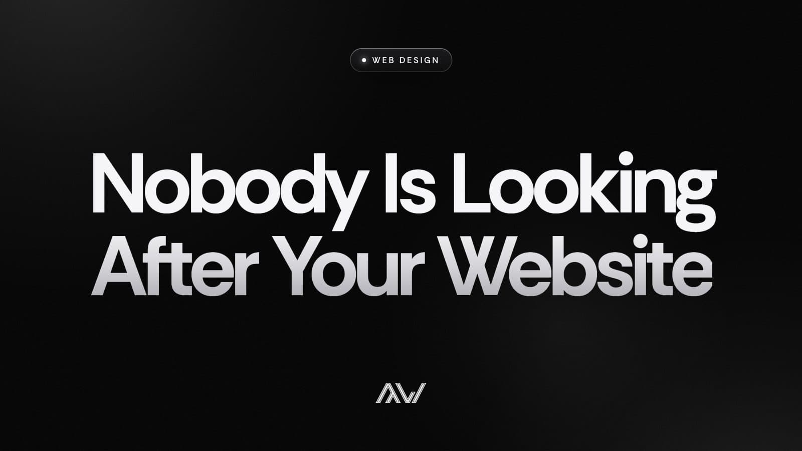 Nobody Is Looking After Your Website