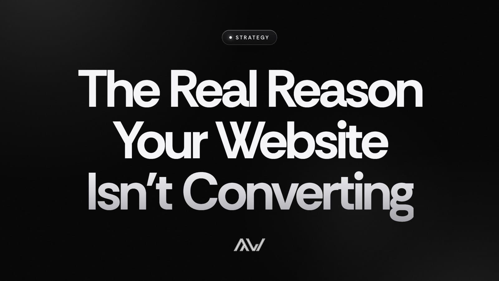 The Real Reason Your Website Isn't Converting