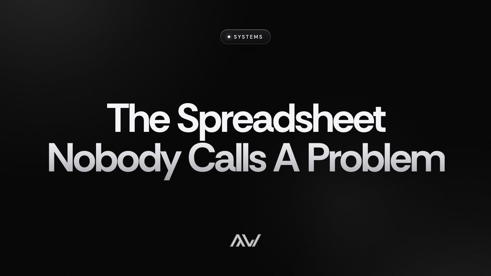 The Spreadsheet Nobody Calls A Problem