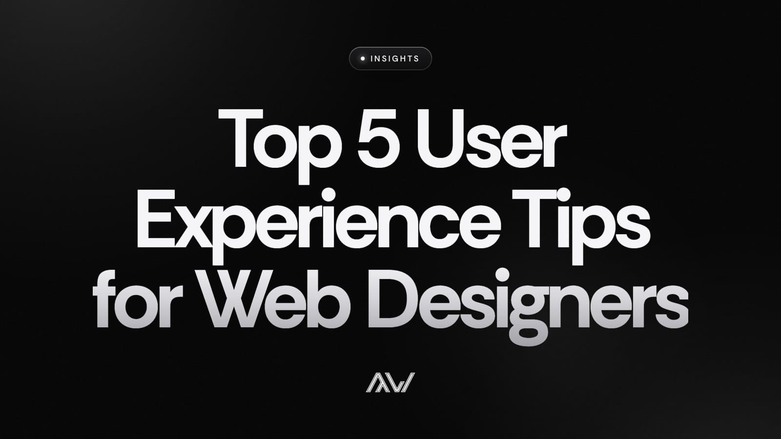 Top 5 User Experience Tips for Web Designers