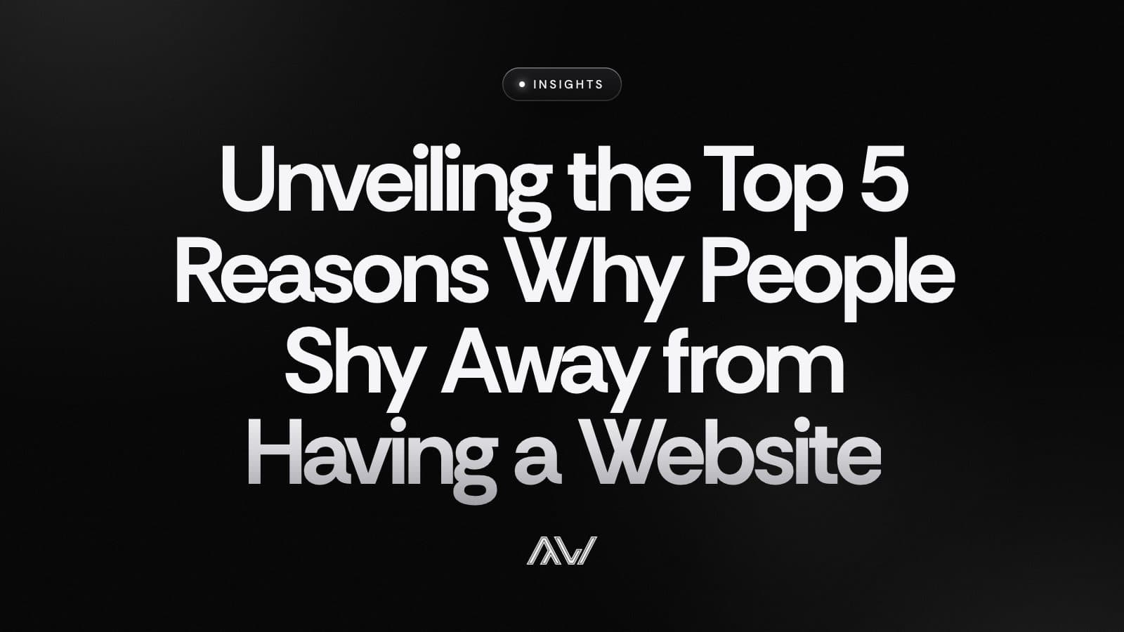 Unveiling the Top 5 Reasons Why People Shy Away from Having a Website