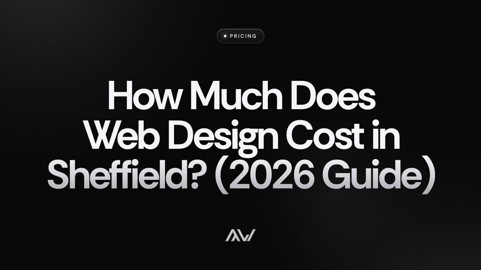 How Much Does Web Design Cost in Sheffield? (2026 Guide)