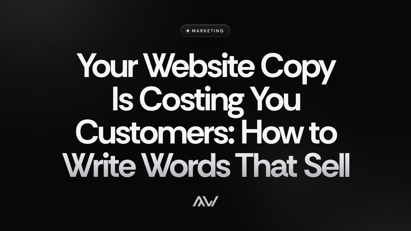Your Website Copy Is Costing You Customers: How to Write Words That Sell