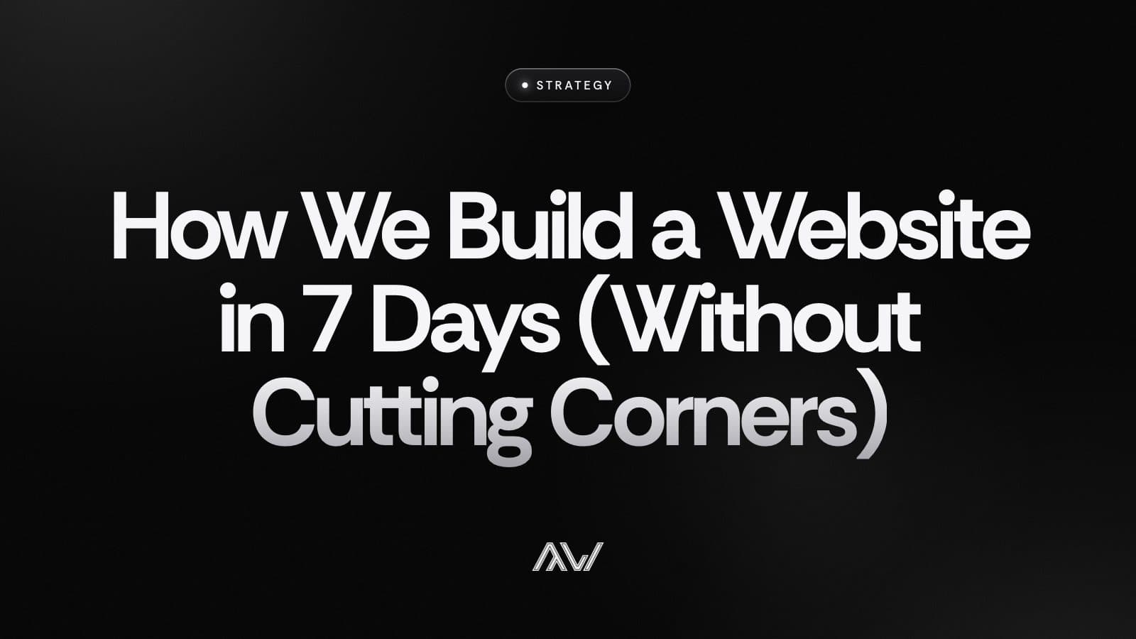 How We Build a Website in 7 Days (Without Cutting Corners)