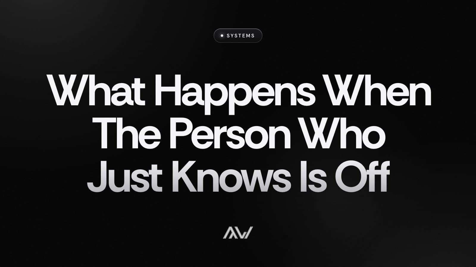 What Happens When The Person Who Just Knows Is Off