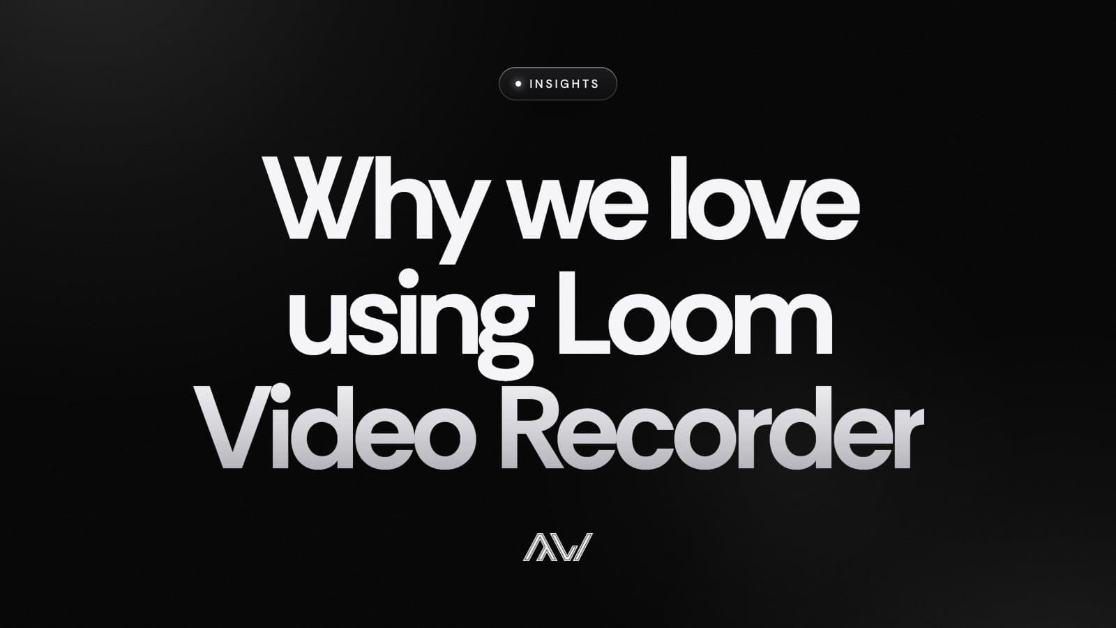 Why we love using Loom Video Recorder