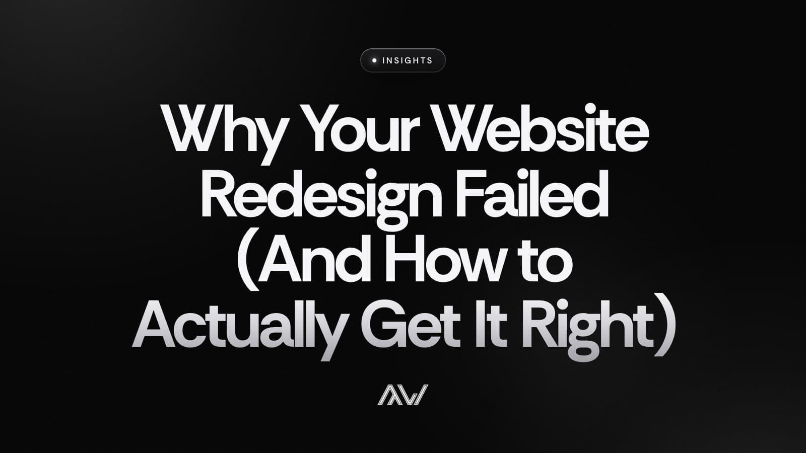 Why Your Website Redesign Failed (And How to Actually Get It Right)