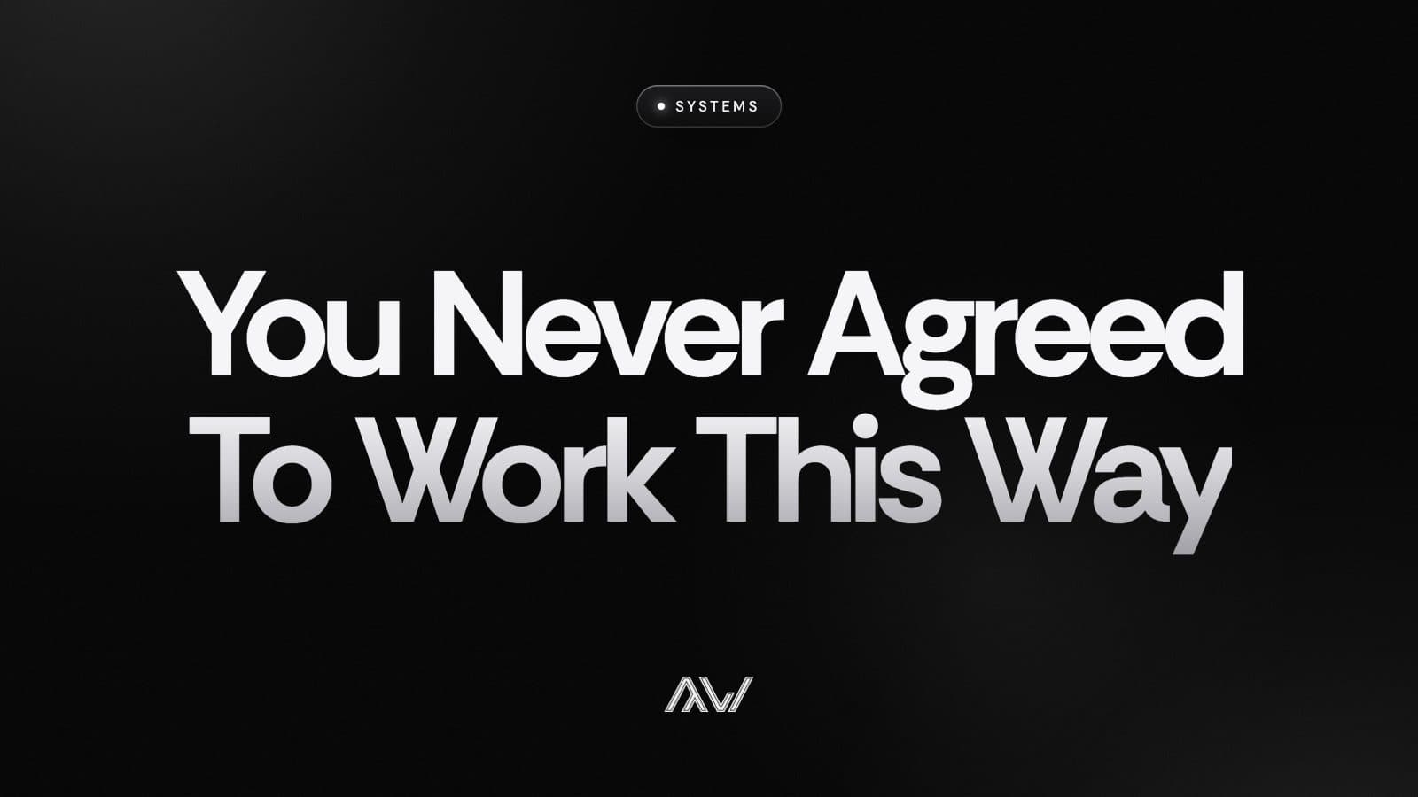 You Never Agreed To Work This Way