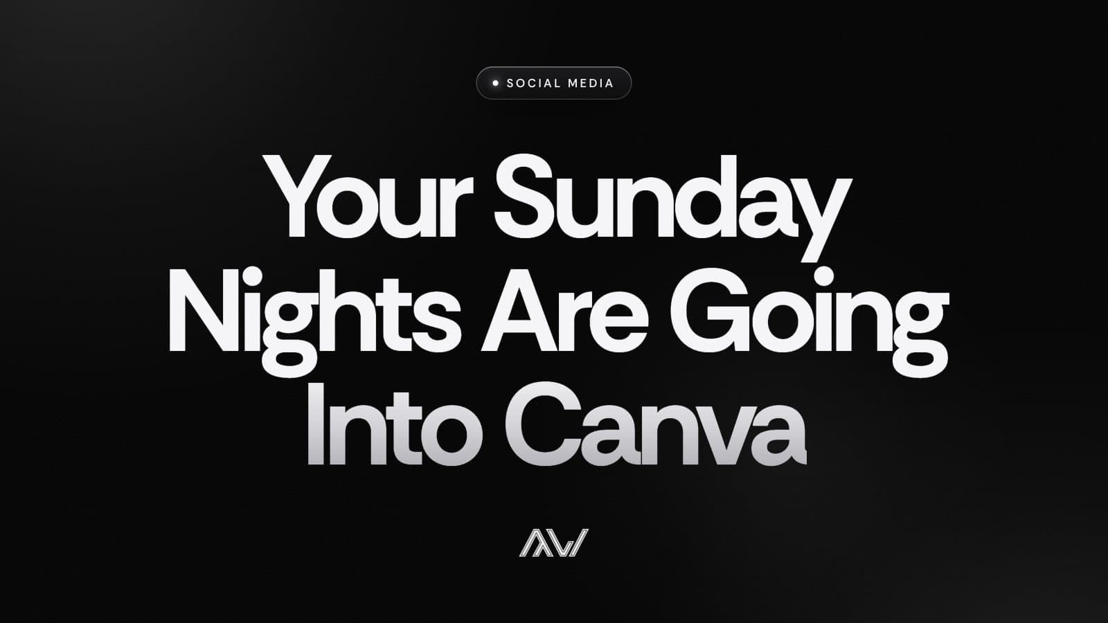 Your Sunday Nights Are Going Into Canva