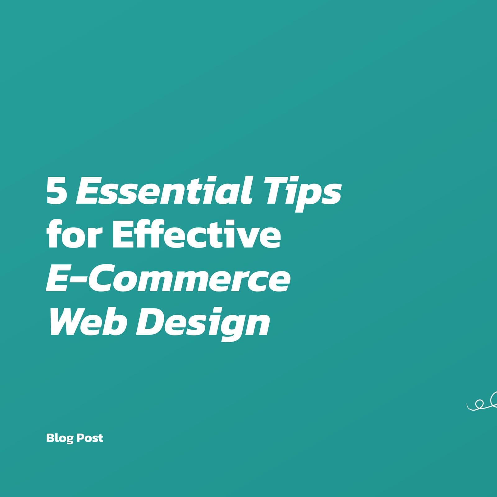 5 Essential Tips for Effective E-Commerce Web Design