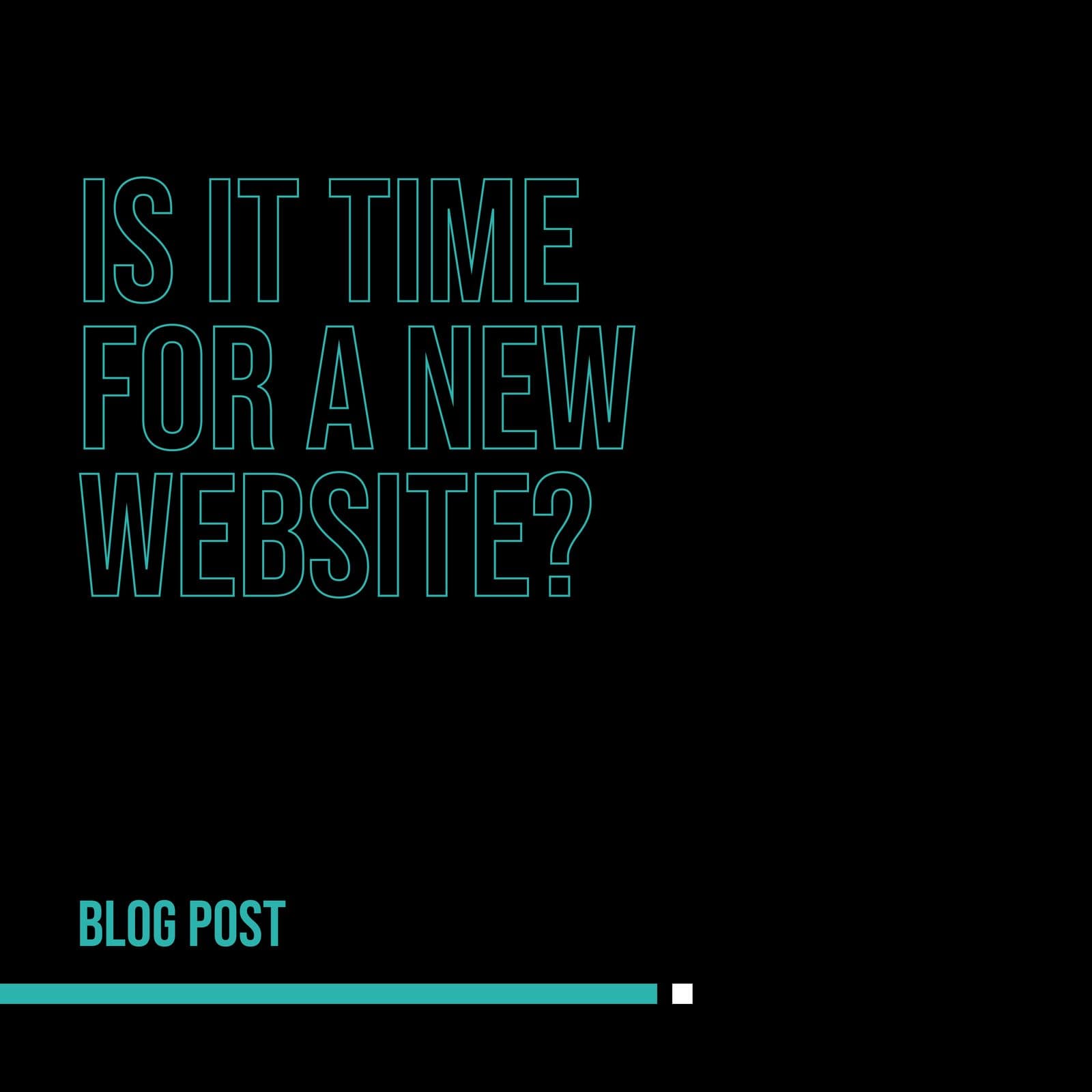 Are You Ready for a New Website? Here Are 7 Tell-Tale Signs