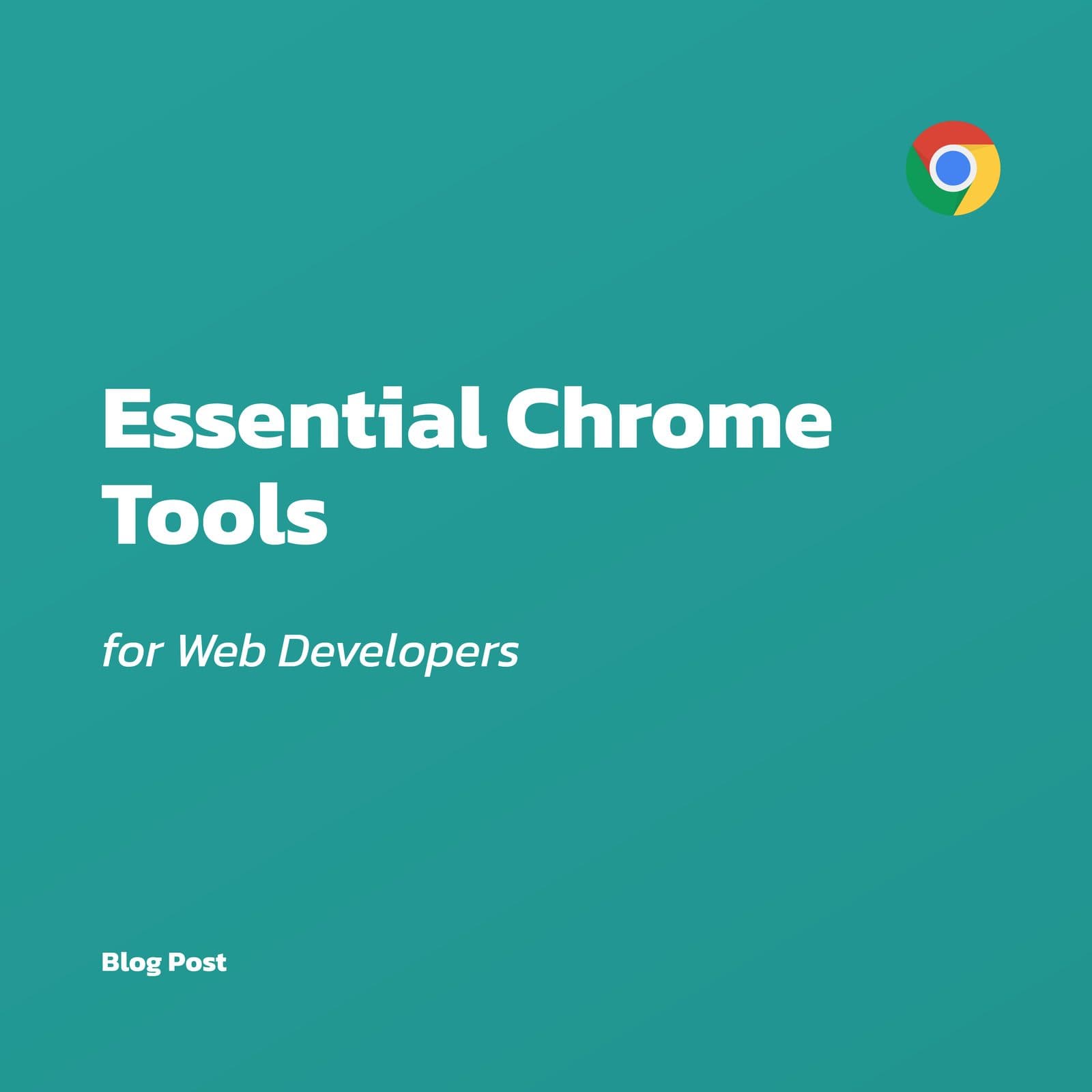 Essential Chrome Tools for Web Developers