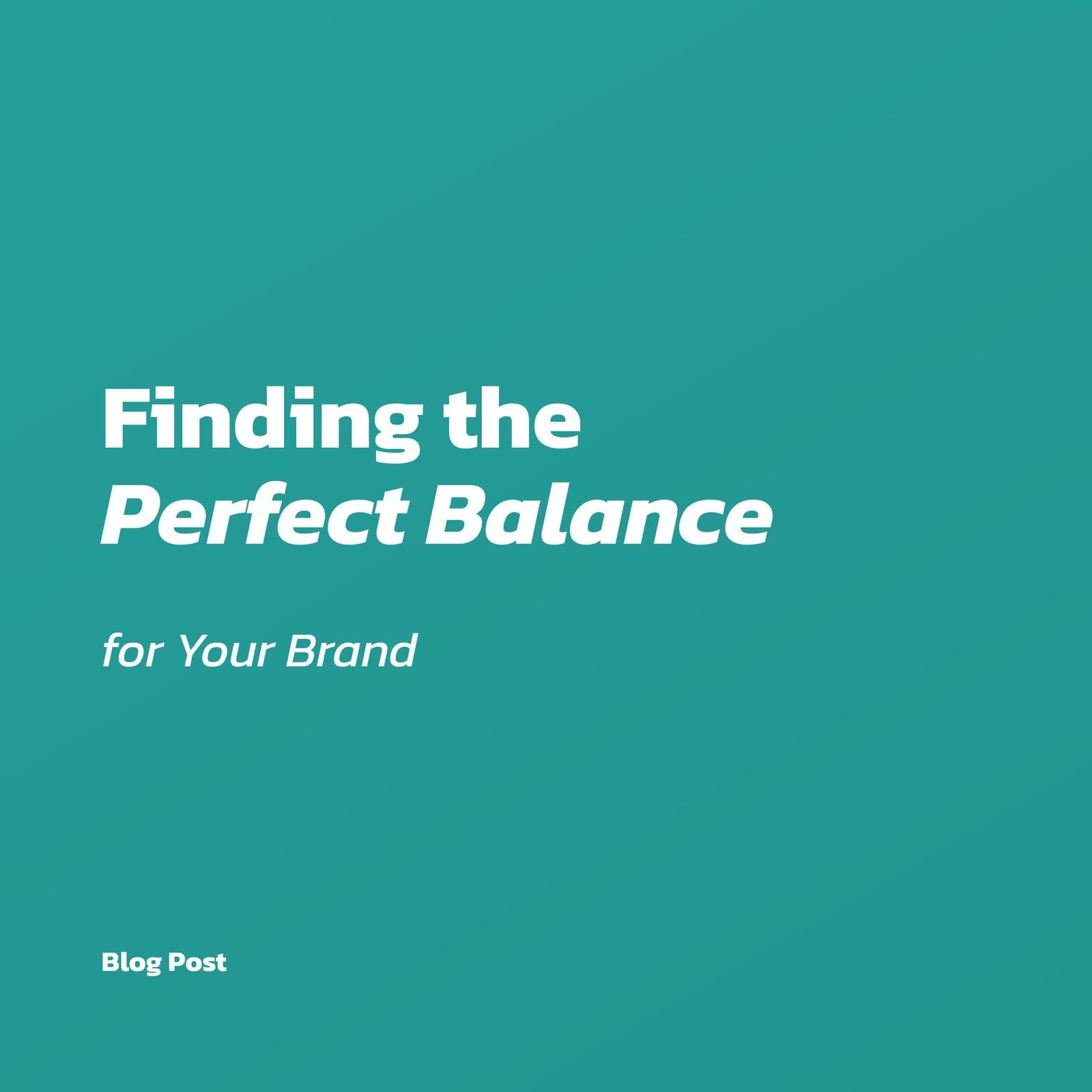 Finding the Perfect Balance for Your Brand
