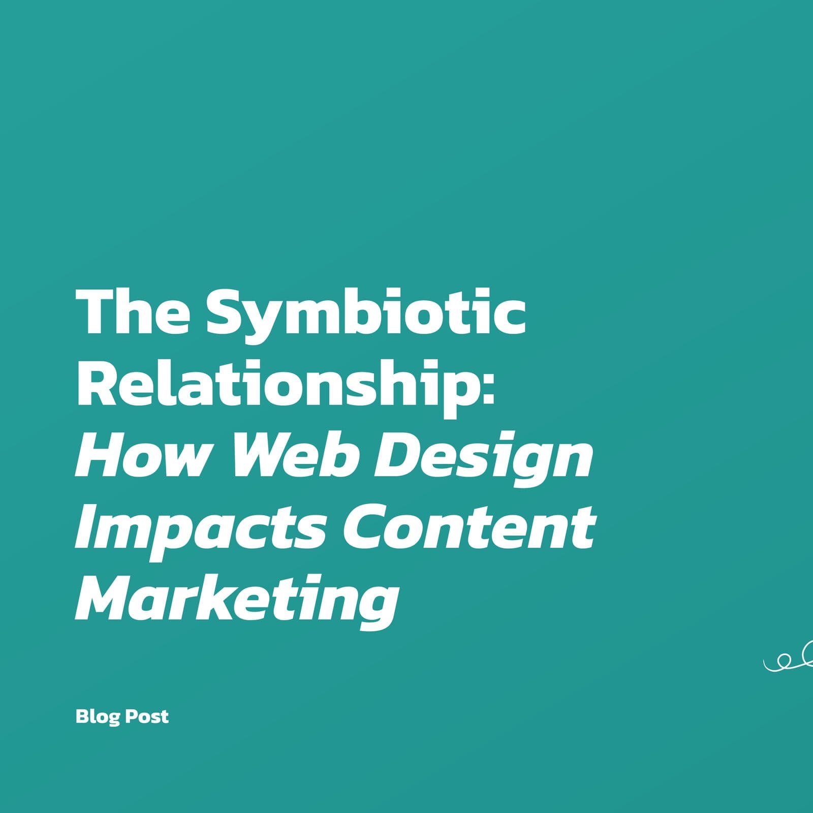 The Symbiotic Relationship: How Web Design Impacts Content Marketing