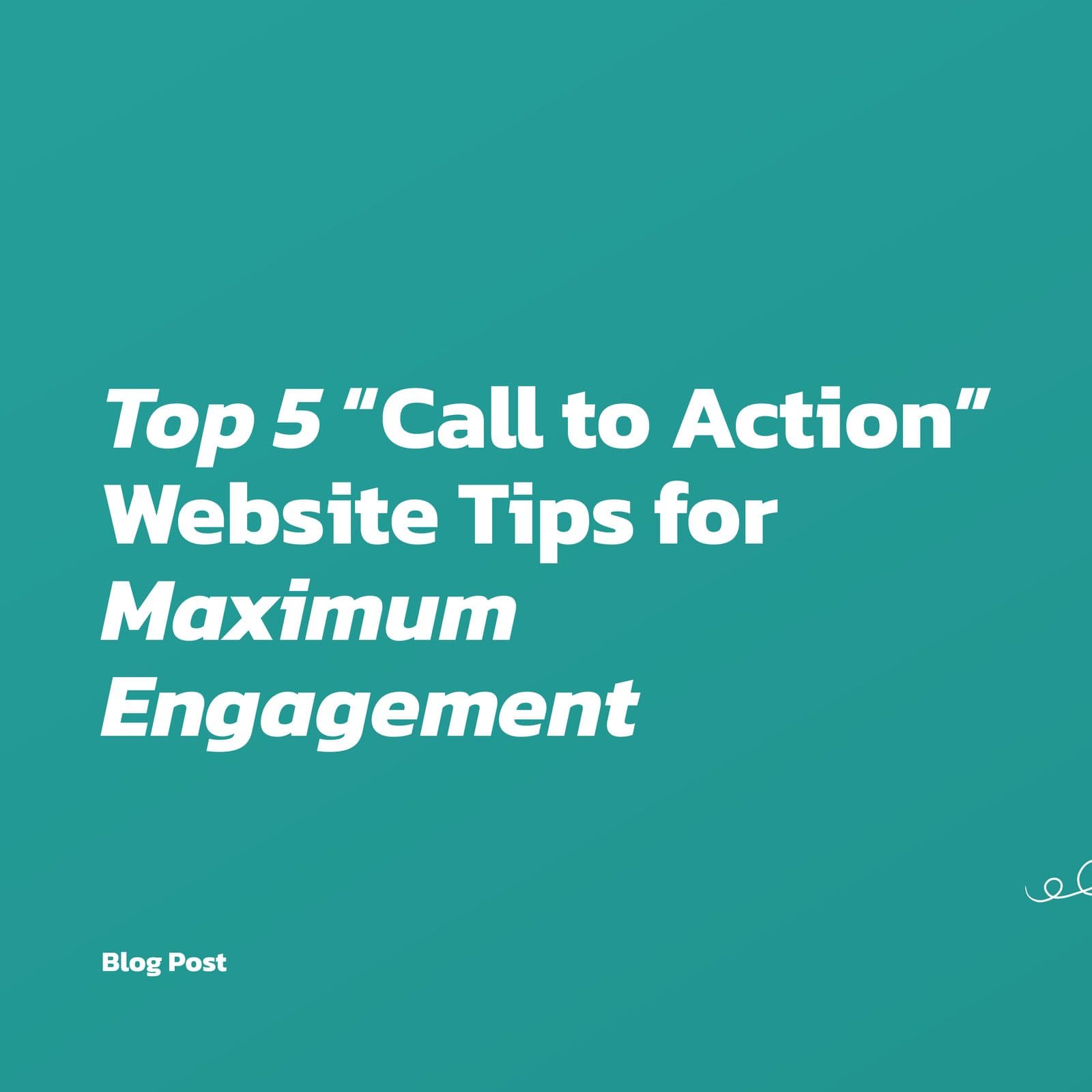 Top 5 Call to Action Website Tips for Maximum Engagement