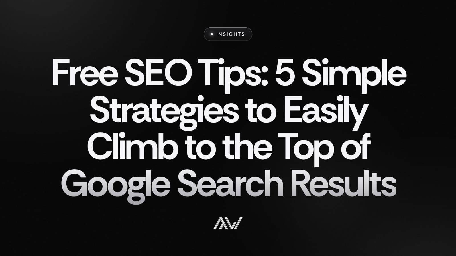 Free SEO Tips: 5 Simple Strategies to Easily Climb to the Top of Google Search Results