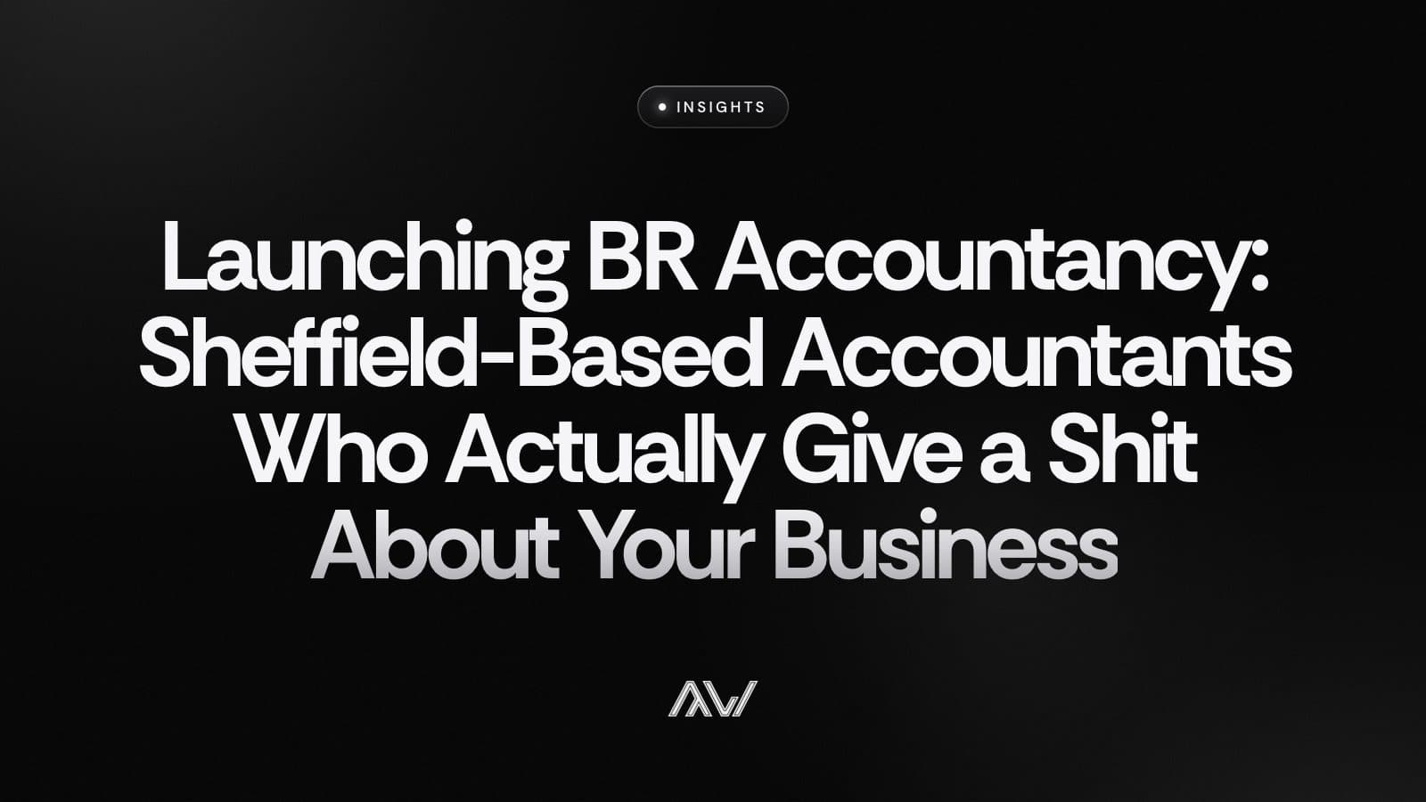 Launching BR Accountancy: Sheffield-Based Accountants Who Actually Give a Shit About Your Business