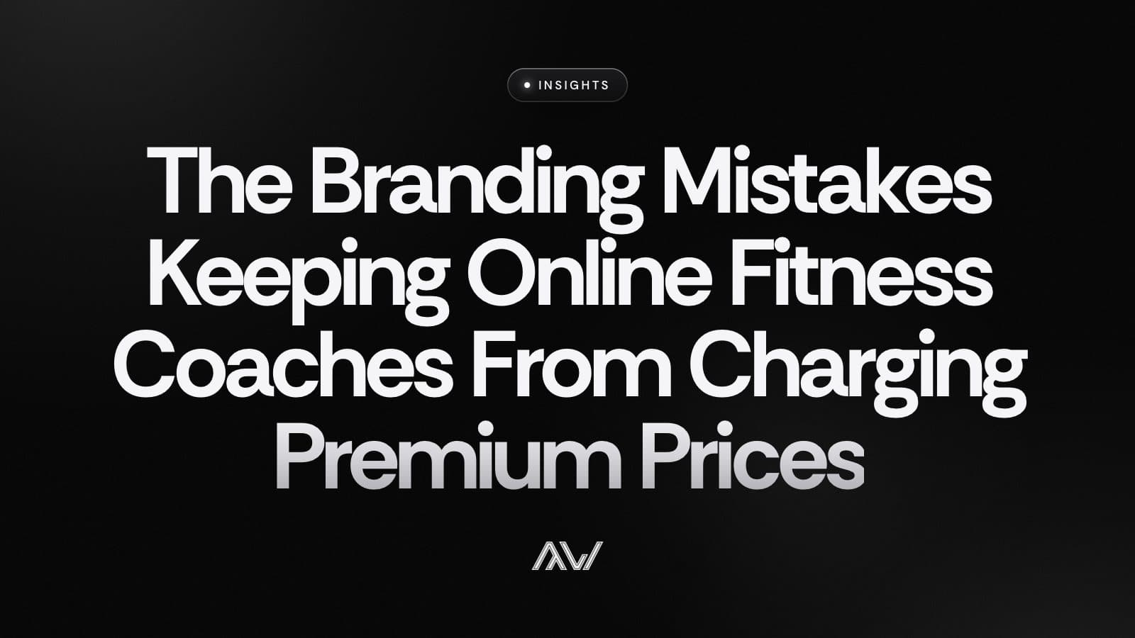 The Branding Mistakes Keeping Online Fitness Coaches From Charging Premium Prices