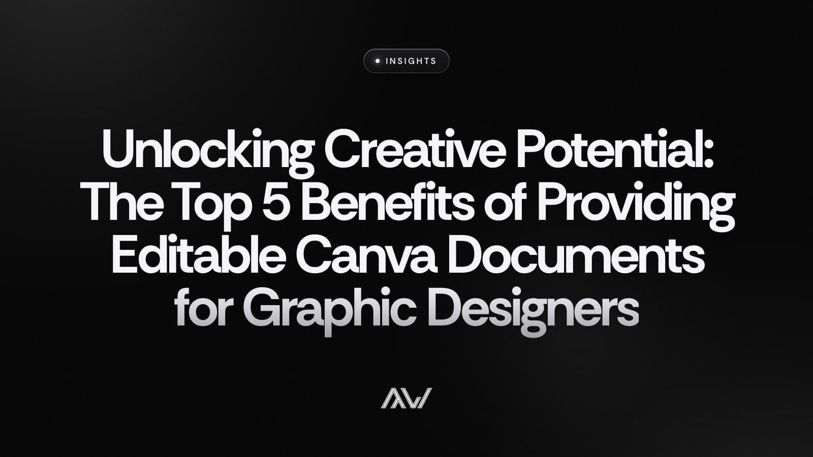 Unlocking Creative Potential: The Top 5 Benefits of Providing Editable Canva Documents for Graphic Designers