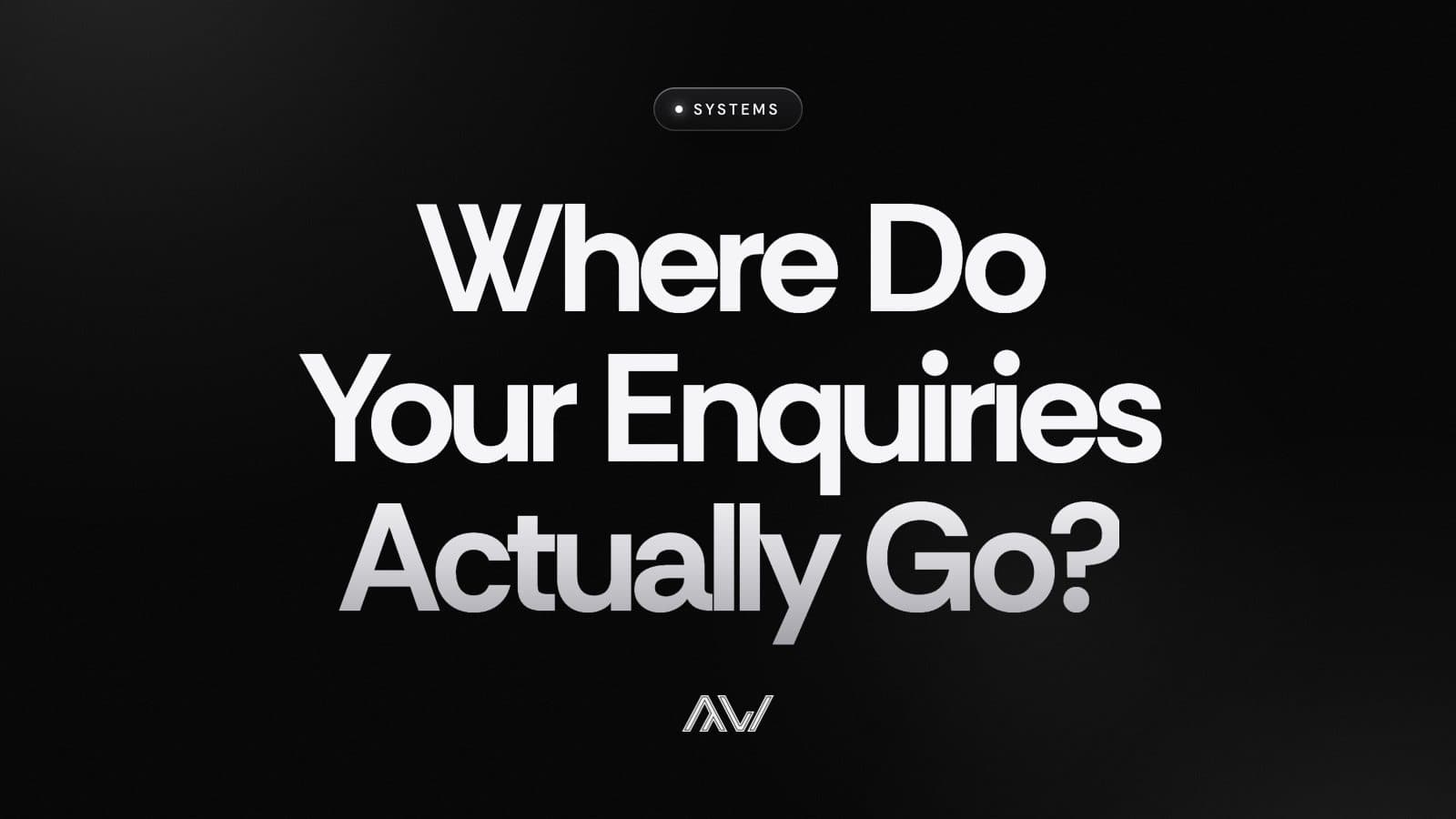 Where Do Your Enquiries Actually Go?