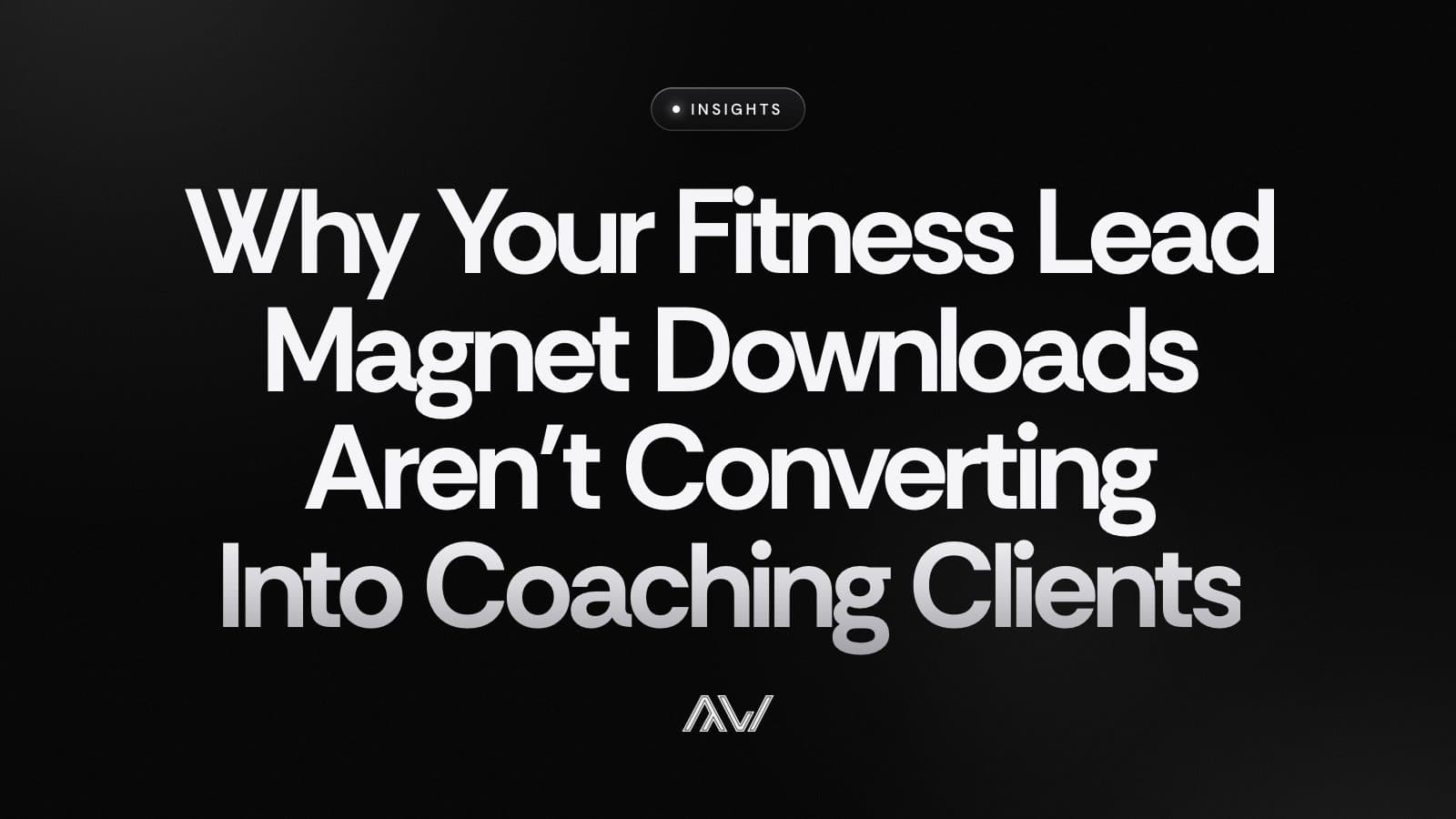 Why Your Fitness Lead Magnet Downloads Aren’t Converting Into Coaching Clients